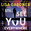 Still See You Everywhere - Lisa Gardner