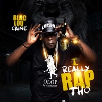 I Really Rap Tho - Blac Lou Caine