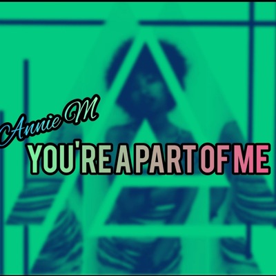 You're a part of me (feat. Annie M) - Single