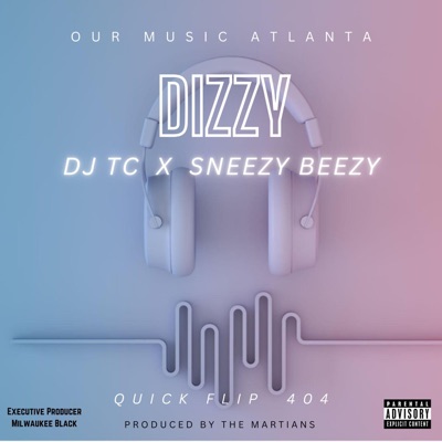 Dizzy (feat. Sneezy Beezy & DJ TC) - Single