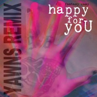 Happy For You (YAWNS REMIX) [YAWNS REMIX] - Single - Yawns & Fantasy Camp