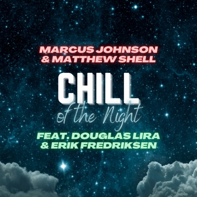 Chill of the Night (feat. Erik Fredriksen & Douglas Lira) - Single