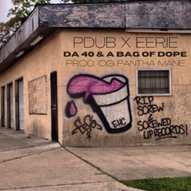 DA 40 & a BAG of DOPE (feat. Eerie & OG PANTHA MANE) Pdub