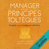 Manager avec les principes toltèques: Un guide vers l'intelligence collective - Laurence Aubourg & Olivier Lecointre