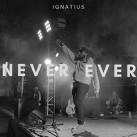 Never Ever - Single - Ignatius
