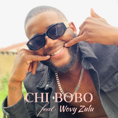 Chi Bobo (feat. Wovy Zulu) - Single