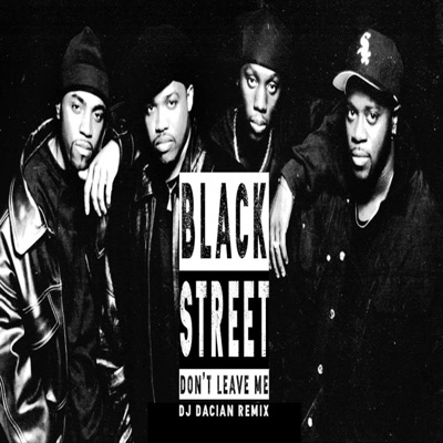 DJ Dacian - Don't Leave Me (Blackstreet)
