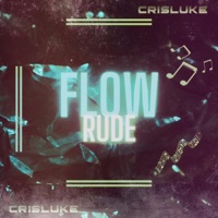 Flow Rude - Single - Cris Luke