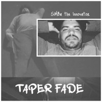 Taper Fade - Single - SiMBa the Innovator