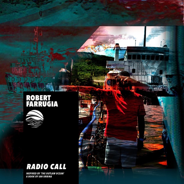 Radio Call (Inspired by ‘The Outlaw Ocean’ a book by Ian Urbina) - Single