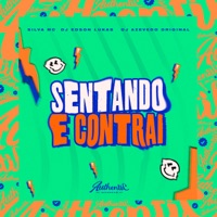 Sentando e Contrai (feat. Silva MC) - Single - DJ AZEVEDO ORIGINAL & Dj Edson Lukas