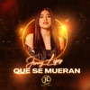 QUE SE MUERAN