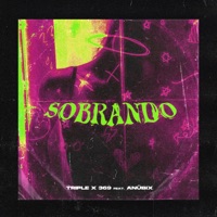 Sobrando (feat. Anübix) - Single - Triple X 369