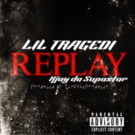Replay (feat. Kjay) Lil Tragedi