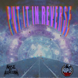 Put It In Reverse (Radio Edit) Noise Of Aggression & Fearless Mates
