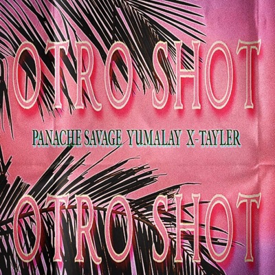 Otro Shot (feat. Yumalay & X-Tayler) - Single