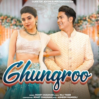 Ghungroo (feat. Rohit Chauhan, Ankit Rawat, Raj Tiger & Neha Bhandari) - Single