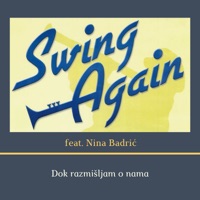 Dok razmišljam o nama (feat. Nina Badrić) - Single - SWING AGAIN