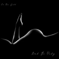Need Yo Body - Single - Cee Tha Gxdd