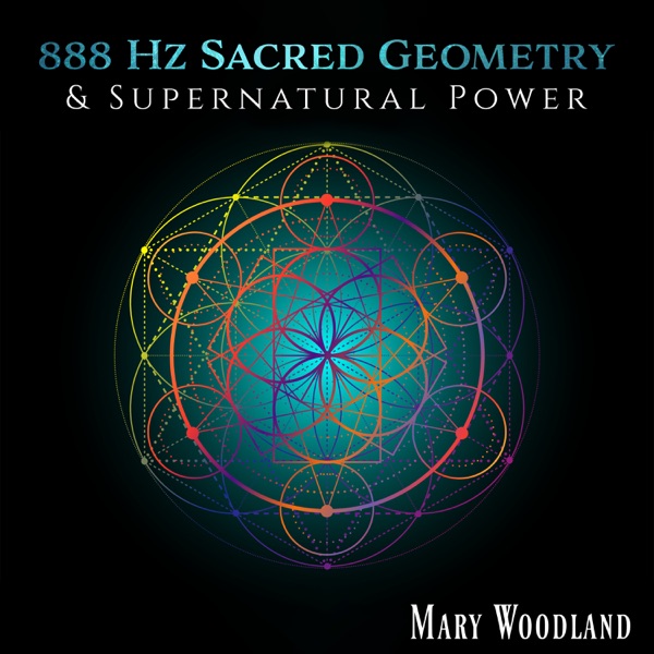 888 Hz Sacred Geometry & Supernatural Power: Flower of Life and Abundance
