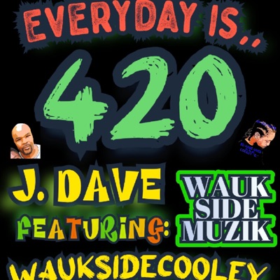 EVERYDAY IS 420 (feat. J.DAVE) - Single