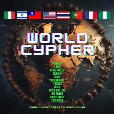 World Cypher (feat. P-Rabbit, K.Blvd, Bluzz LeBleu, Orion W, Andersaucy, T-Smoke, Tina C, Lucid Man LM8, Irie Givens, Daniel Black & Code Rider) - Single