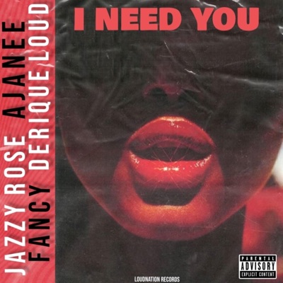 I Need You (feat. Jazzy Rose, Charmaine Ajanee & Fancy Rich) - Single