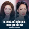 LK Em Đã Biết Hờn Ghen, Em Đi Qua Cầu Cây - Single