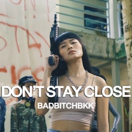 Don't Stay Close BadBitchBkk