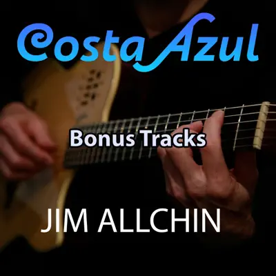 Listen to Costa Azul Bonus Tracks - Single by Jim Allchin