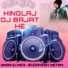 Hinglaj Dj Bajat He - Single