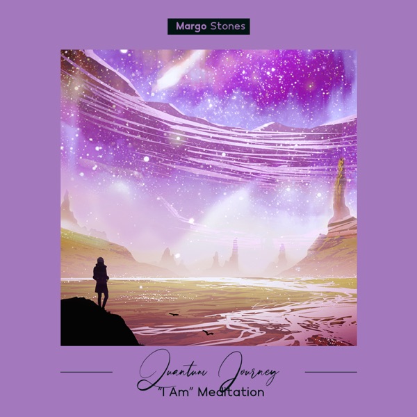 Quantum Journey: “I Am” Meditation, Level of Awareness and Harmony, Focused Attention Meditation