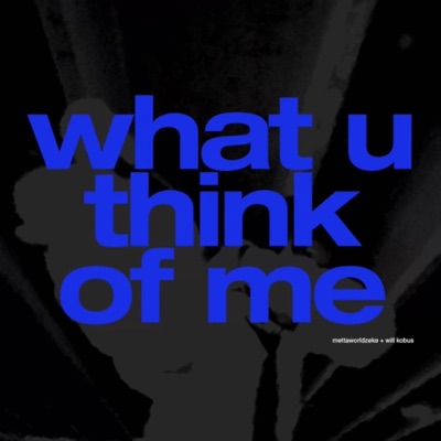 What U Think of Me - Single
