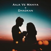 Aaja Ve Mahiya × Dhadkan artwork