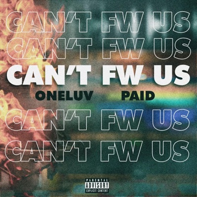 Can't Fw Us (feat. Paid) - Single