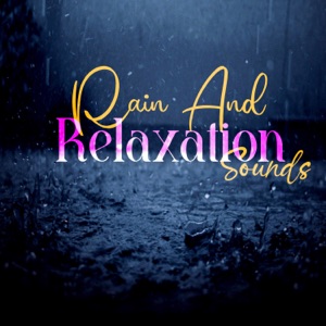 Rain and Relaxation Sounds