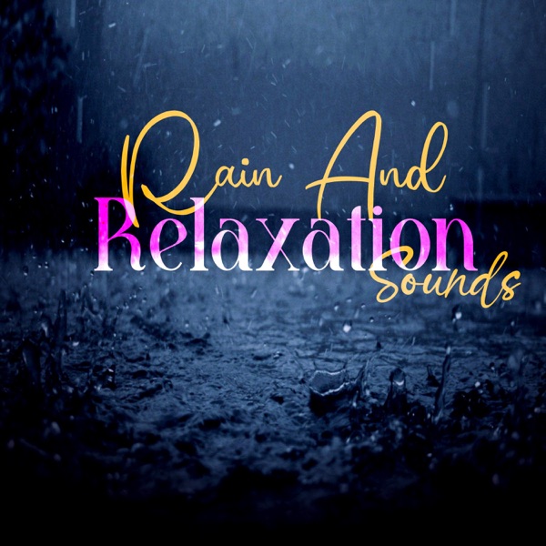 Rain and Relaxation Sounds