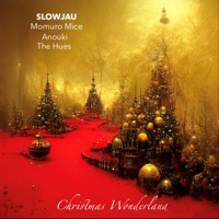 Christmas Wonderland (feat. Anouki & the Hues) - Single - Slowjau & Momuro Mice
