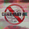 Can't Play Me (feat. India P) - Single