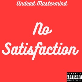 No Satisfaction Undead Mastermind