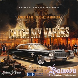 Catch My Vapors Samson the Lyrical Technician