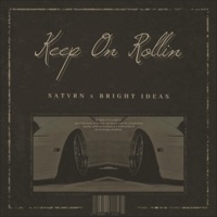 Keep On Rollin - Single - Bright Ideas & Satvrn