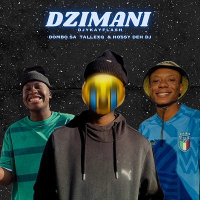 Dzimani (feat. Dombo_Sa, Hossy deh dj, TallexQ & HTK MusiQ) - Single