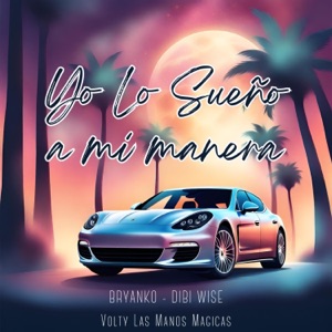 Yo Lo Sueño a Mi Manera (feat. Bryanko & Dibi Wise)