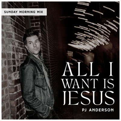 All I Want Is Jesus (Sunday Morning Mix)