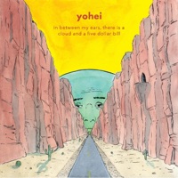 In Between My Ears, There Is a Cloud and a Five Dollar Bill - YOHEI