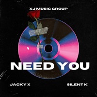 Need You (feat. Silent K) - Single - Jacky X