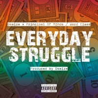 EVERYDAY STRUGGLE (feat. Principal of Minds & Word Class) - Single - Dseize