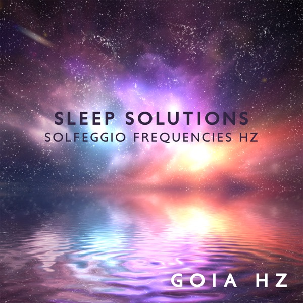 Sleep Solutions: Solfeggio Frequencies Hz, Calmness and Serenity Relaxation Music, Deep Sleep Meditation