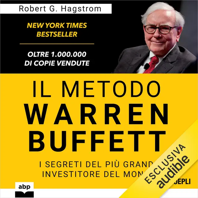 Il metodo Warren Buffett: I segreti del più grande investitore del mondo